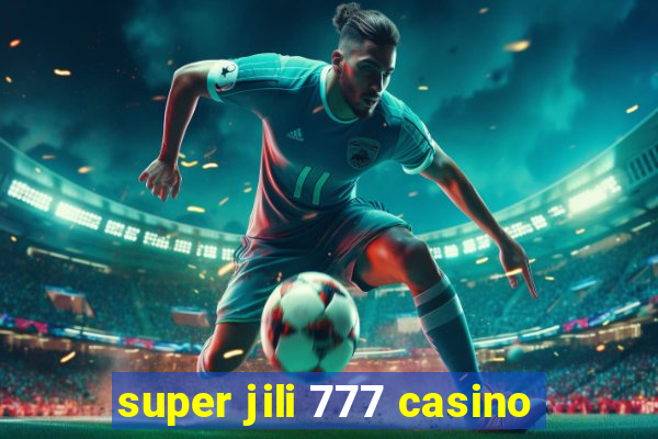 super jili 777 casino