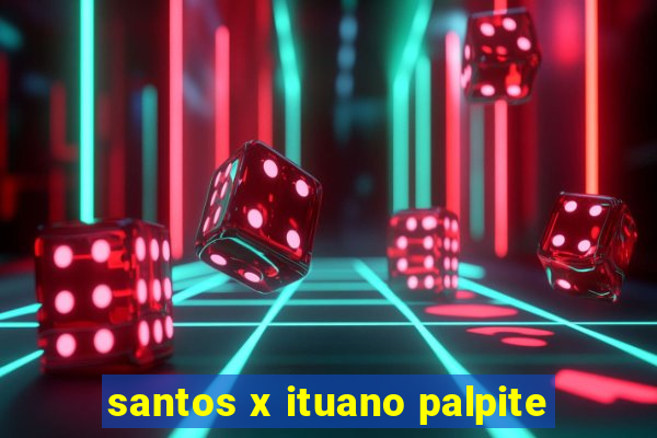 santos x ituano palpite