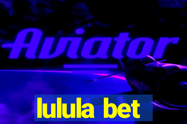 lulula bet