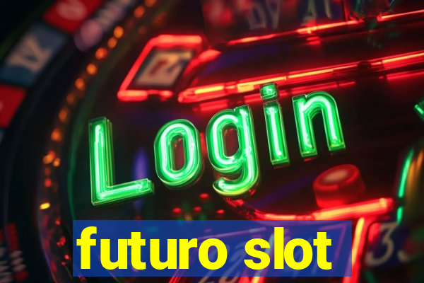 futuro slot