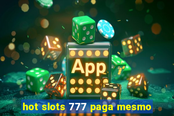 hot slots 777 paga mesmo