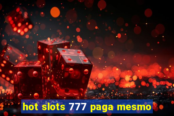 hot slots 777 paga mesmo