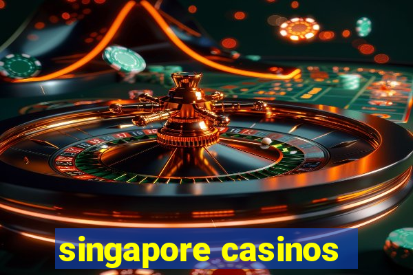 singapore casinos