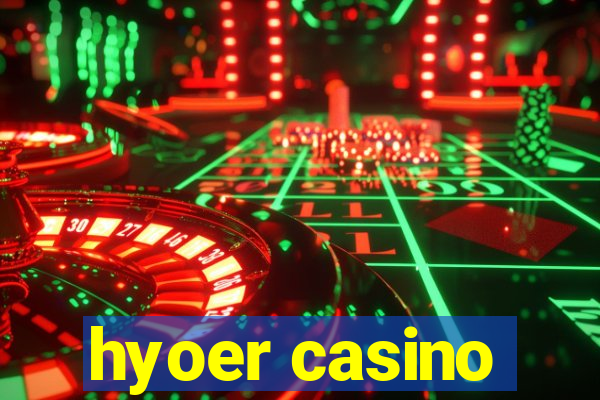 hyoer casino