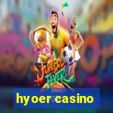 hyoer casino