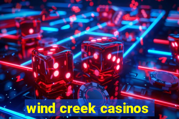 wind creek casinos