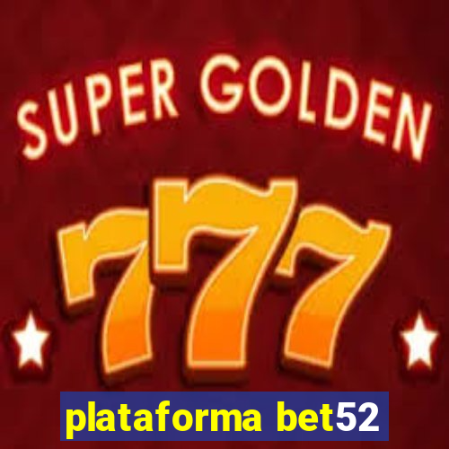 plataforma bet52