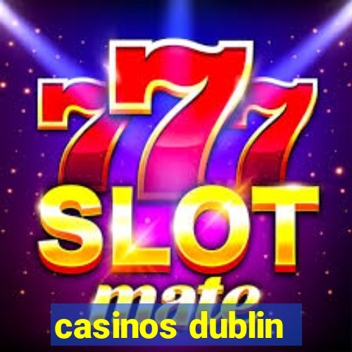 casinos dublin