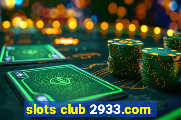 slots club 2933.com