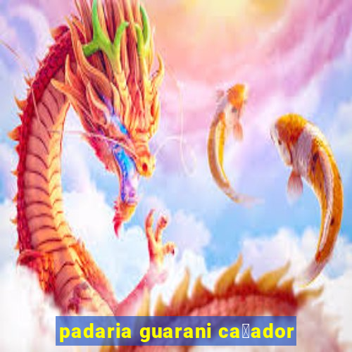 padaria guarani ca莽ador