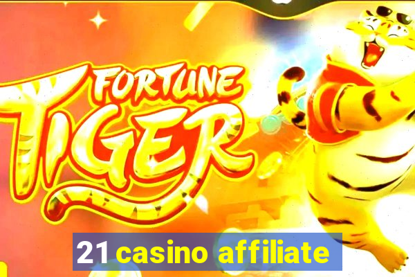 21 casino affiliate