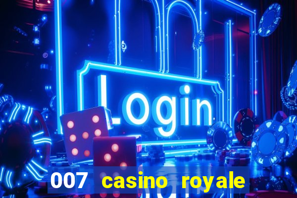 007 casino royale cenas do filme