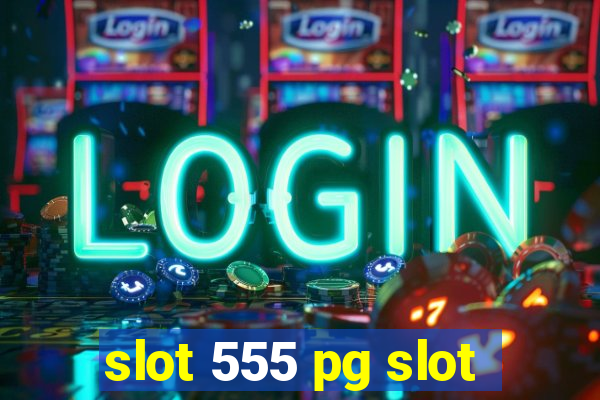 slot 555 pg slot