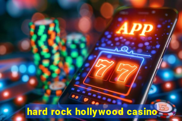 hard rock hollywood casino