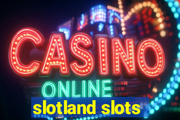 slotland slots