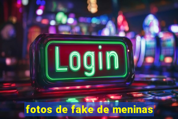 fotos de fake de meninas