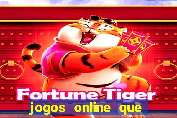 jogos online que ganha dinheiro real