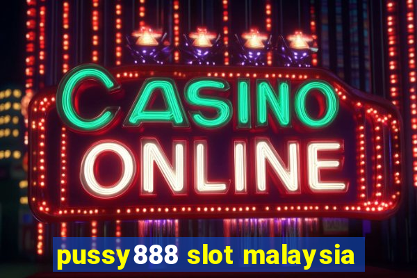 pussy888 slot malaysia