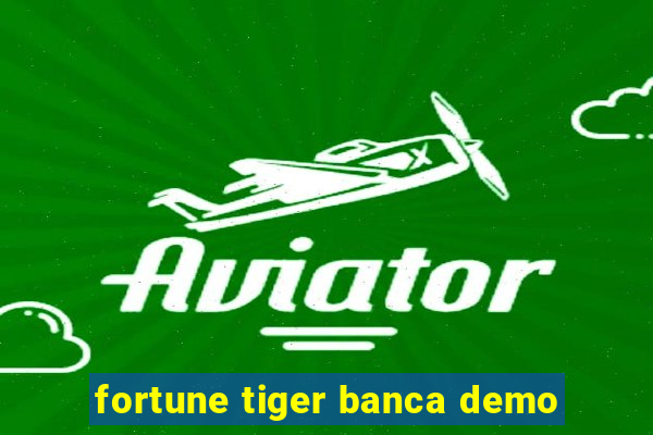 fortune tiger banca demo