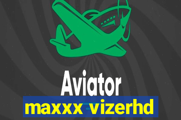 maxxx vizerhd