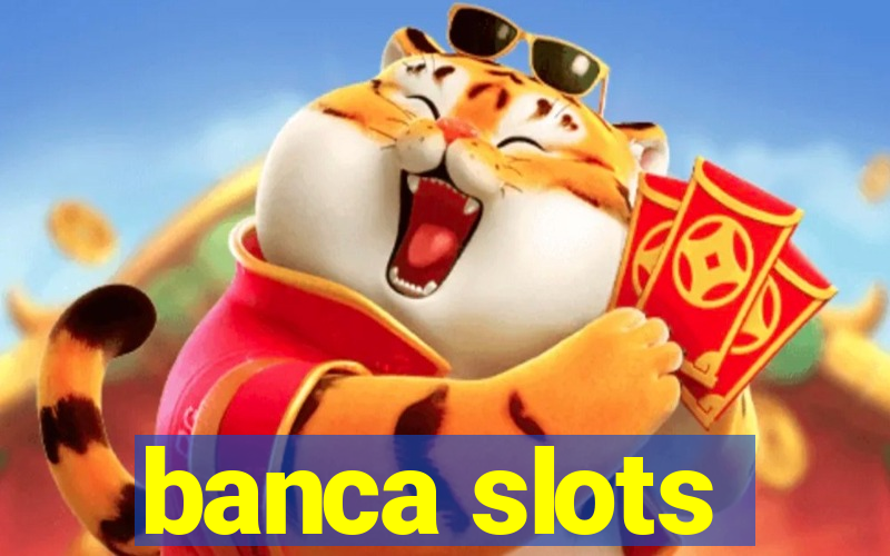 banca slots