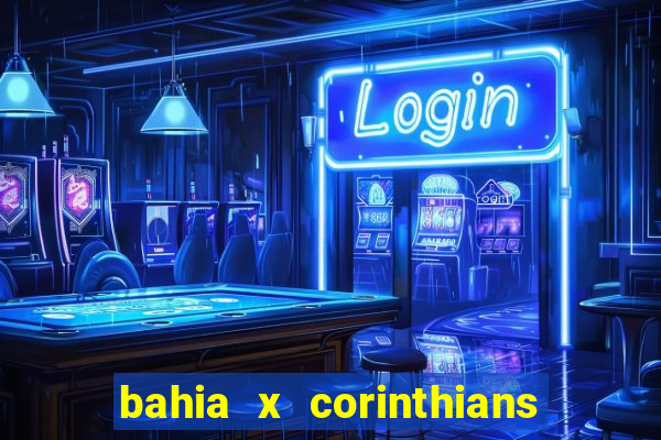 bahia x corinthians onde assistir