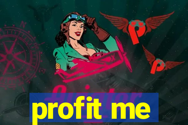 profit me