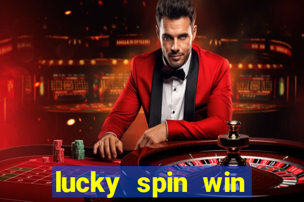 lucky spin win real money