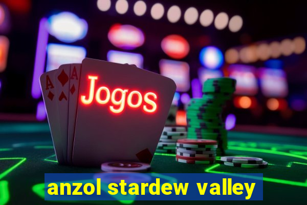 anzol stardew valley