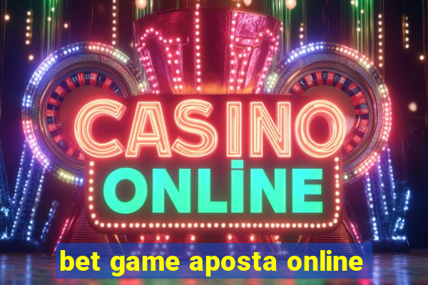 bet game aposta online