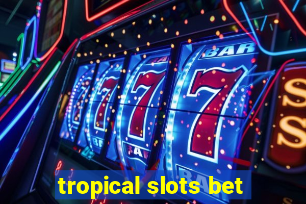 tropical slots bet