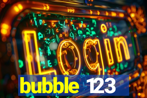 bubble 123