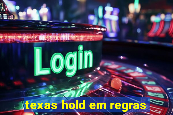 texas hold em regras