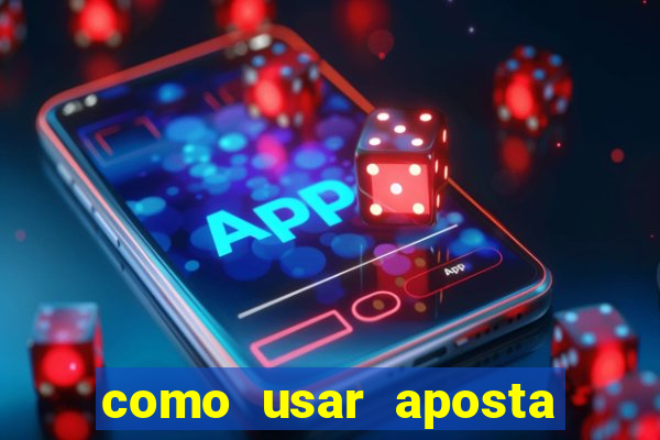 como usar aposta gratis betano