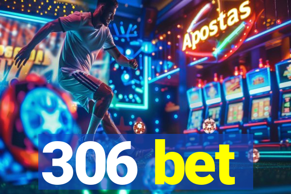 306 bet