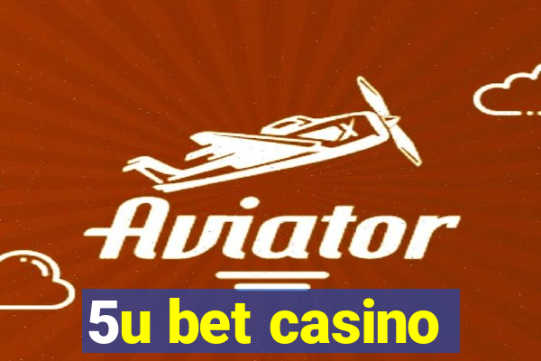 5u bet casino