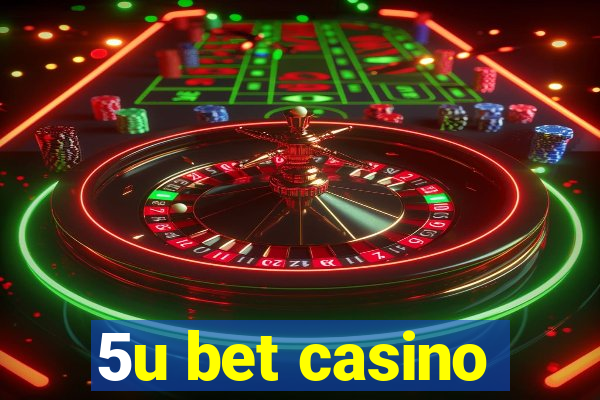 5u bet casino