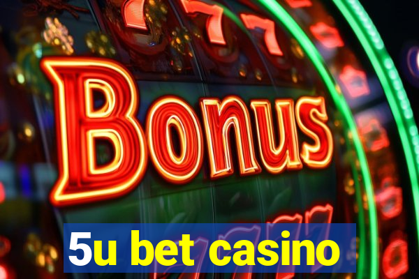 5u bet casino