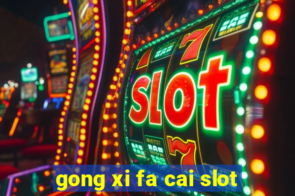 gong xi fa cai slot