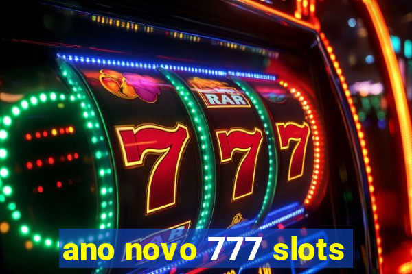 ano novo 777 slots