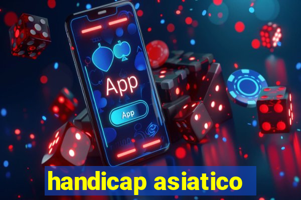 handicap asiatico