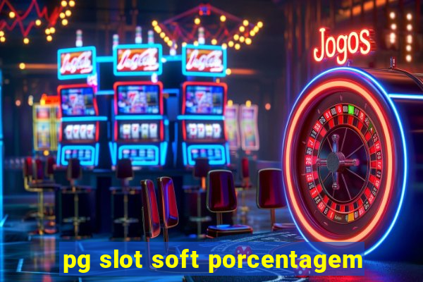 pg slot soft porcentagem