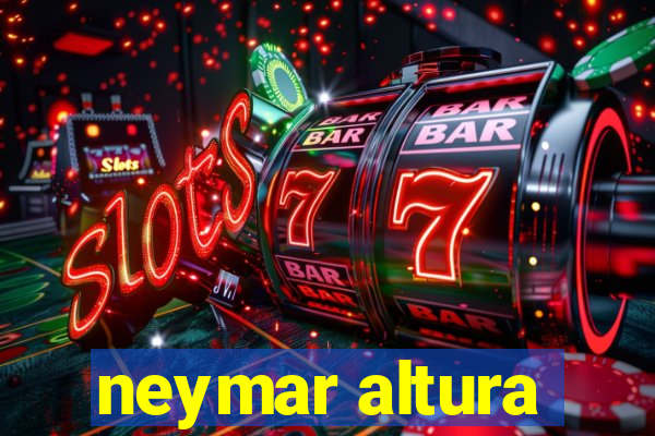 neymar altura