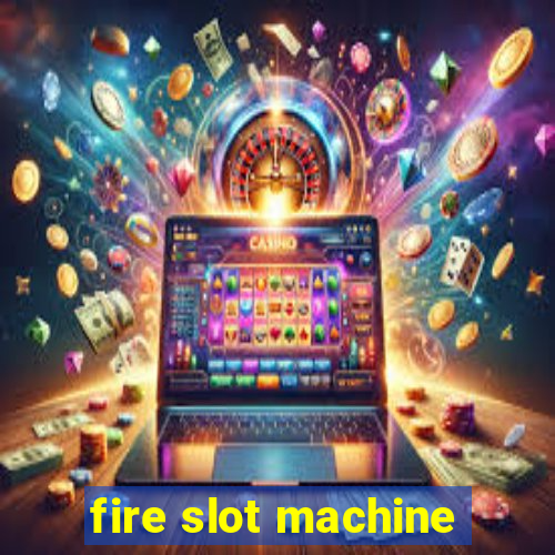 fire slot machine