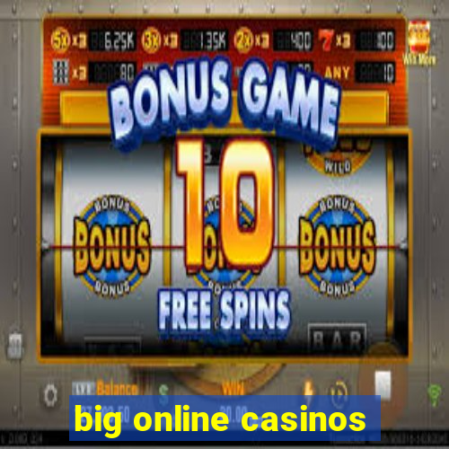 big online casinos