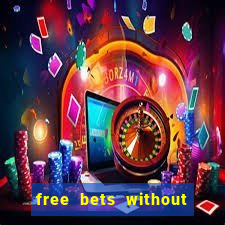 free bets without any deposit