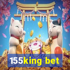 155king bet