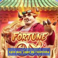 spin pay jogo da roletinha