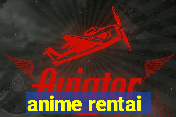 anime rentai