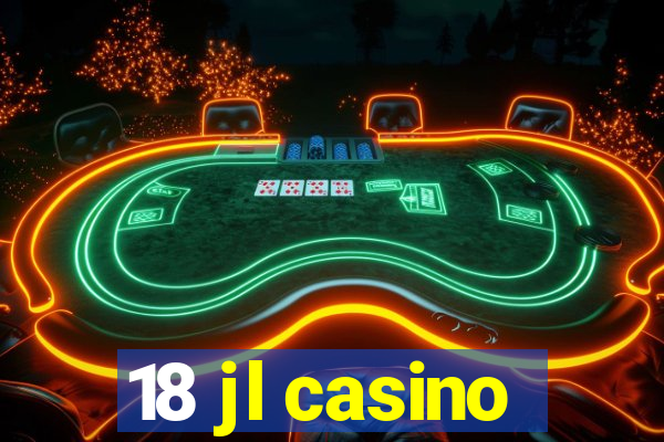 18 jl casino